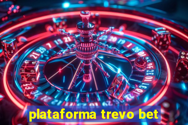 plataforma trevo bet